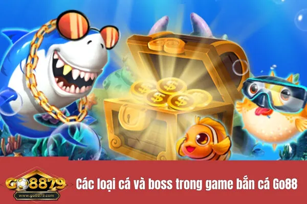 Các loại cá và boss trong game bắn cá Go88